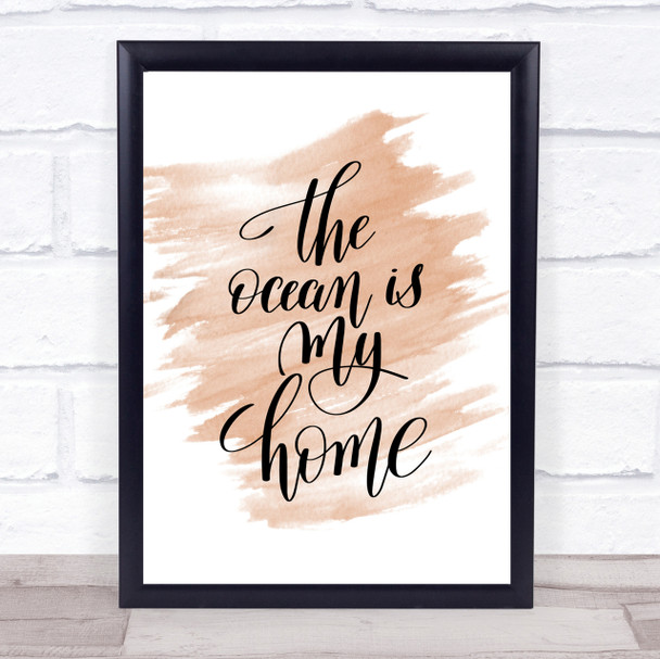 The Ocean Is My Home Quote Print Watercolour Wall Art