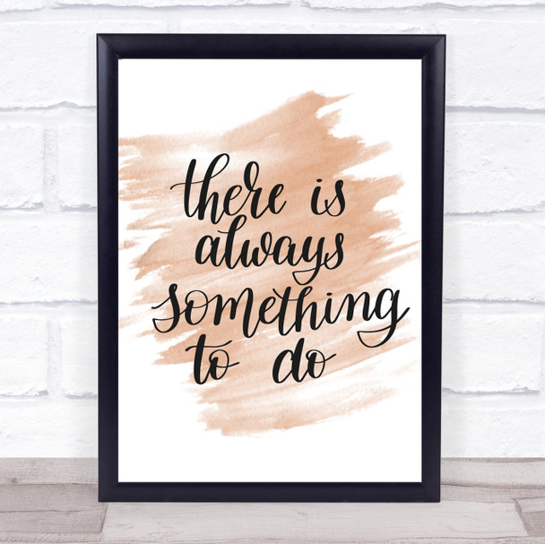 There Is Always Something To Do Quote Print Watercolour Wall Art