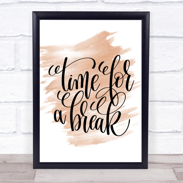 Time For A Break Quote Print Watercolour Wall Art