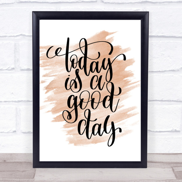 Today Is A Good Day Quote Print Watercolour Wall Art