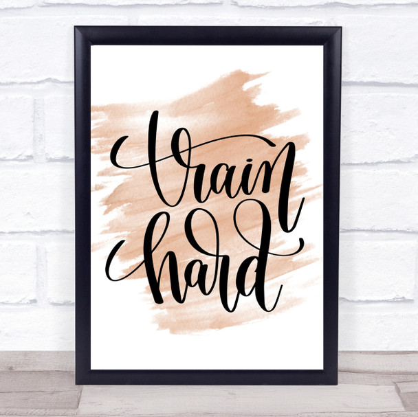 Train Hard Quote Print Watercolour Wall Art