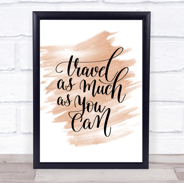 Travel As Much As Can Quote Print Watercolour Wall Art