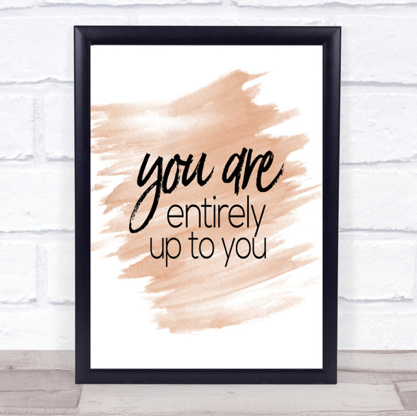 Up To You Quote Print Watercolour Wall Art