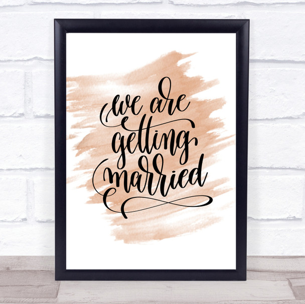 We Are Getting Married Quote Print Watercolour Wall Art