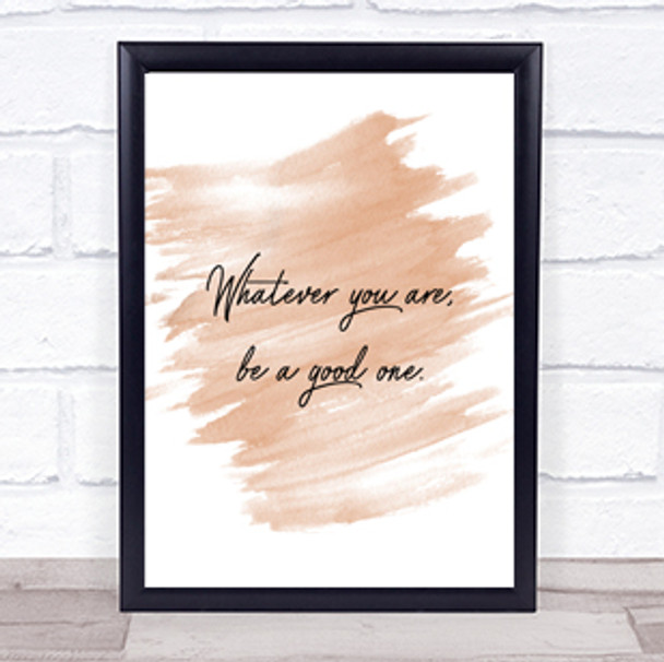 Whatever You Are Quote Print Watercolour Wall Art