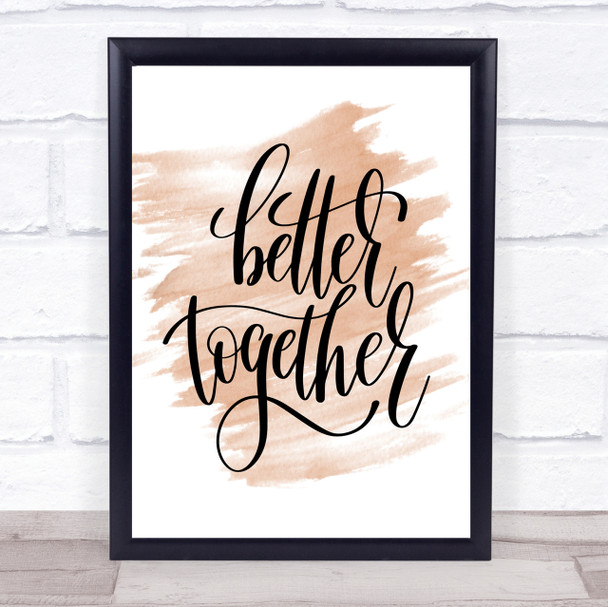 Better Together Quote Print Watercolour Wall Art