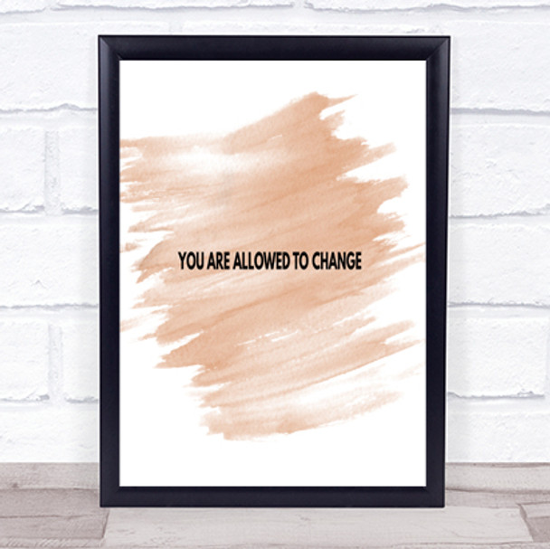 You Are Allowed To Change Quote Print Watercolour Wall Art