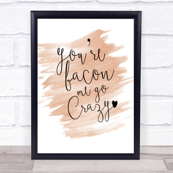 You're Bacon Me Go Crazy Quote Print Watercolour Wall Art