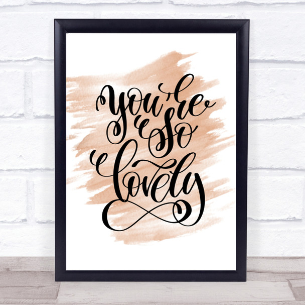 You're So Lovely Quote Print Watercolour Wall Art