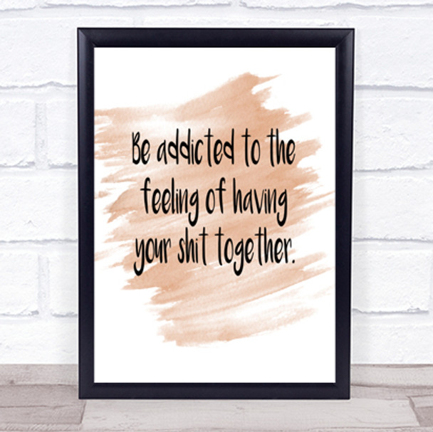 Addicted To The Feeling Quote Print Watercolour Wall Art