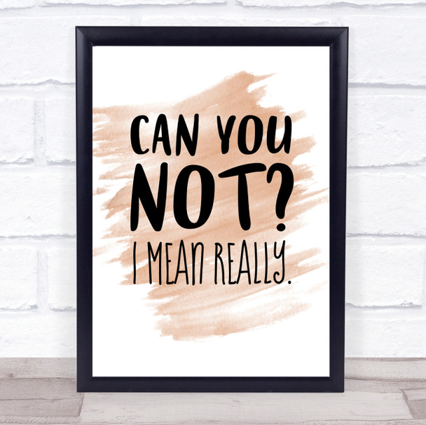 Can You Not Quote Print Watercolour Wall Art