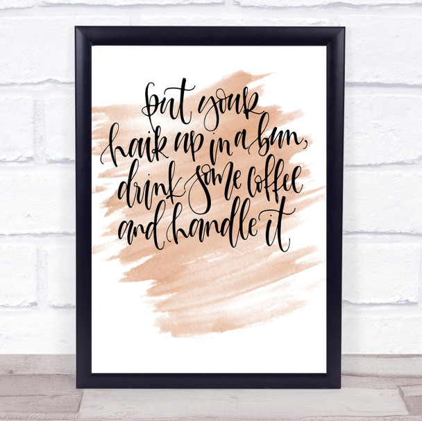 Coffee Hair Handle It Quote Print Watercolour Wall Art