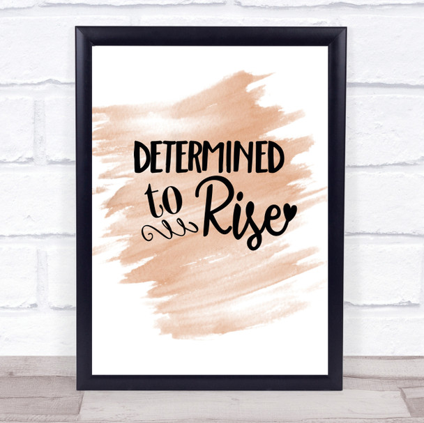 Determined To Rise Quote Print Watercolour Wall Art