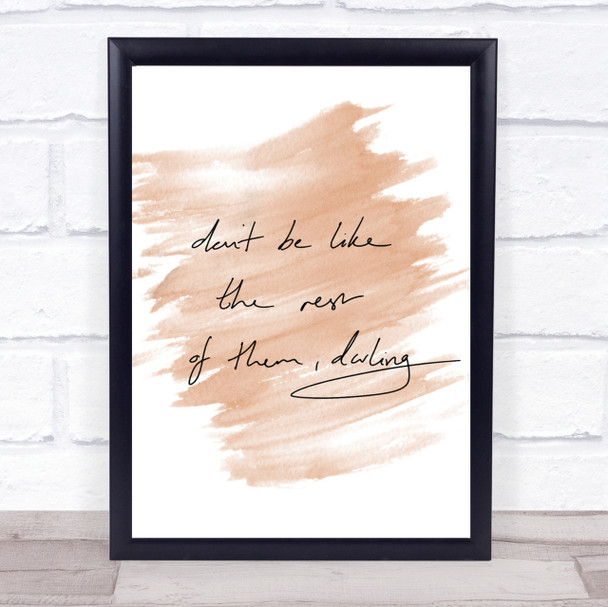 Don't Be Like The Rest Of Them Quote Print Watercolour Wall Art