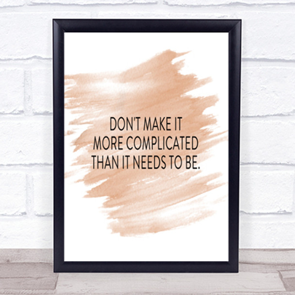 Don't Make It More Complicated Quote Print Watercolour Wall Art