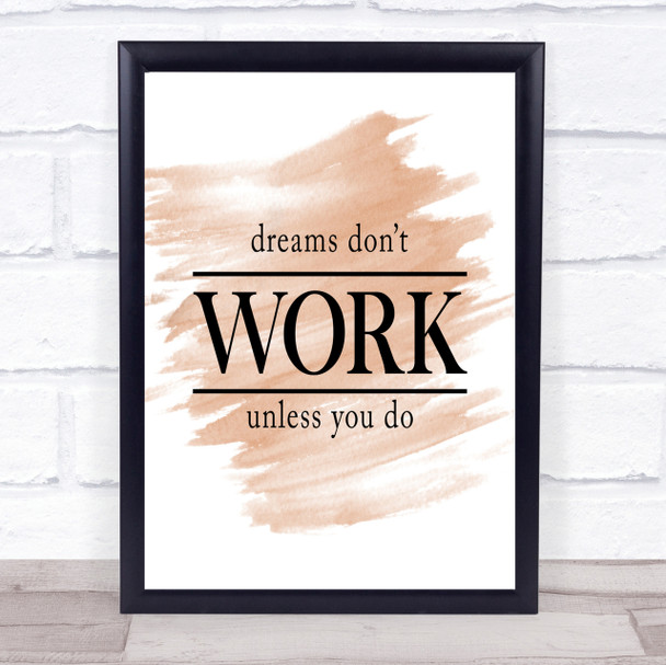 Dreams Don't Work Unless You Do Quote Print Watercolour Wall Art