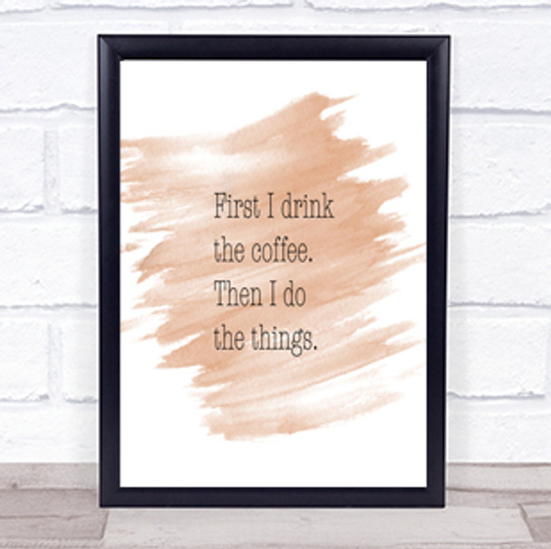 First I Drink Coffee Quote Print Watercolour Wall Art