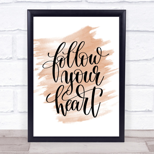 Follow Your Heart Quote Print Watercolour Wall Art
