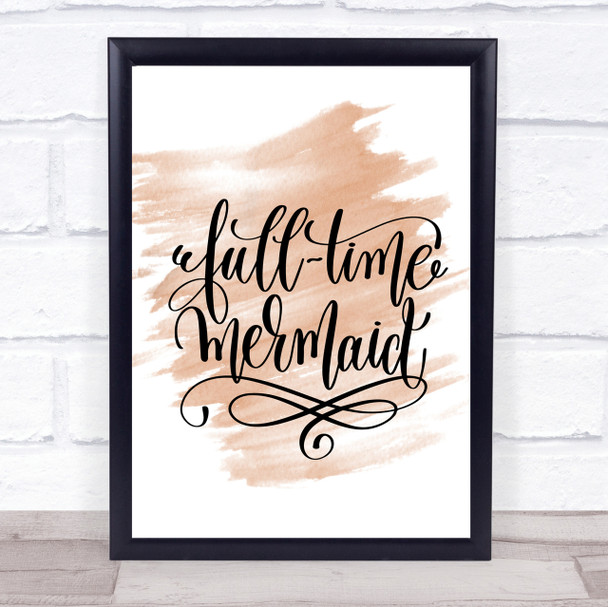 Full Time Mermaid Quote Print Watercolour Wall Art