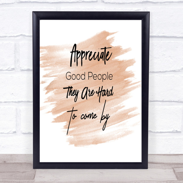 Appreciate Good People Quote Print Watercolour Wall Art