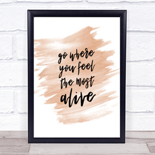 Go Where You Feel Alive Quote Print Watercolour Wall Art
