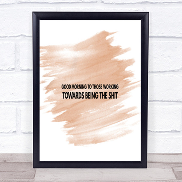 Good Morning To Those Working Quote Print Watercolour Wall Art