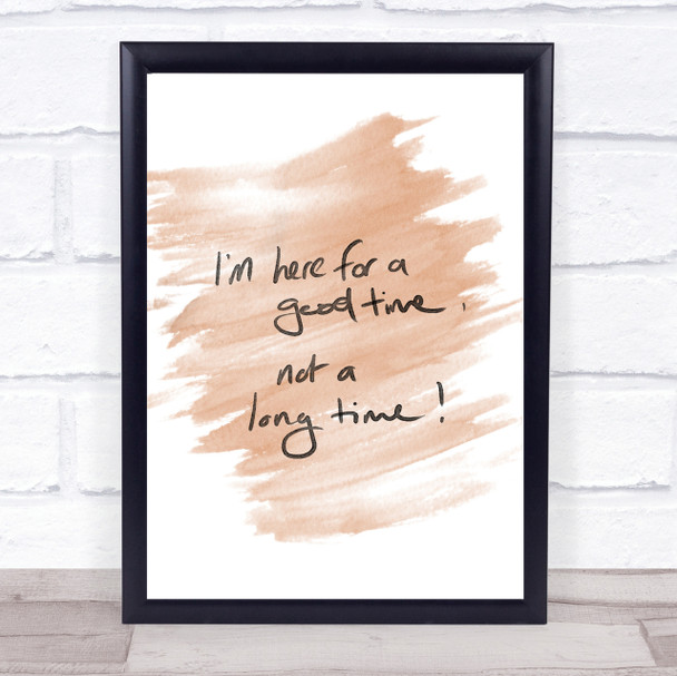 Good Time Not Long Time Quote Print Watercolour Wall Art