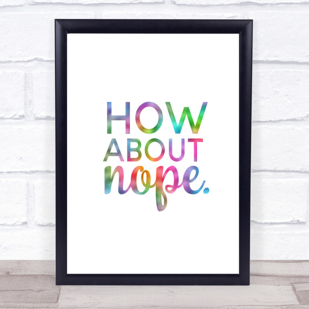 How About Nope Rainbow Quote Print