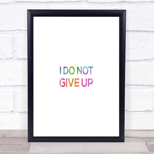I Do Not Give Up Rainbow Quote Print