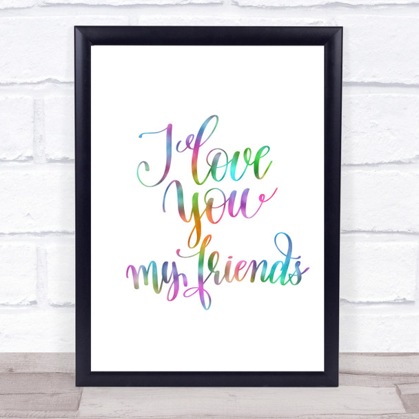 I Love You Friends Rainbow Quote Print