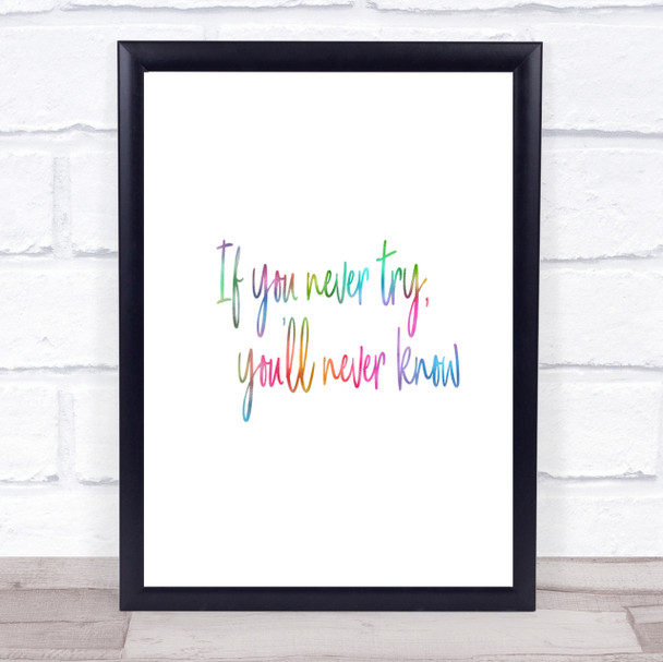 If You Never Try You'll Never Know Rainbow Quote Print