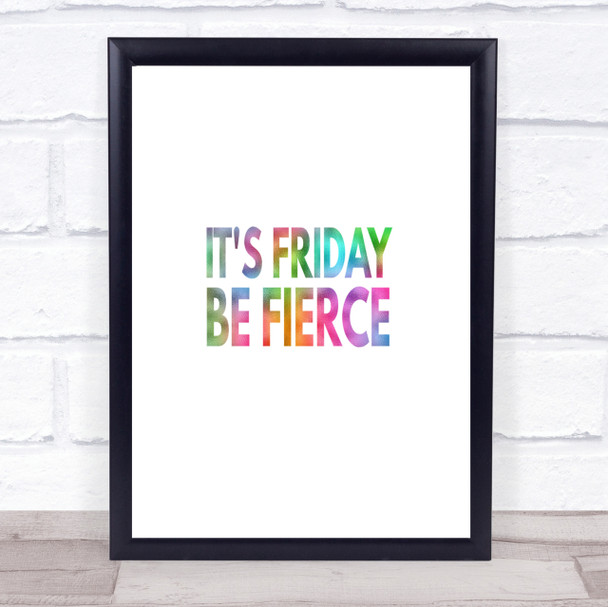 Its Friday Be Fierce Rainbow Quote Print