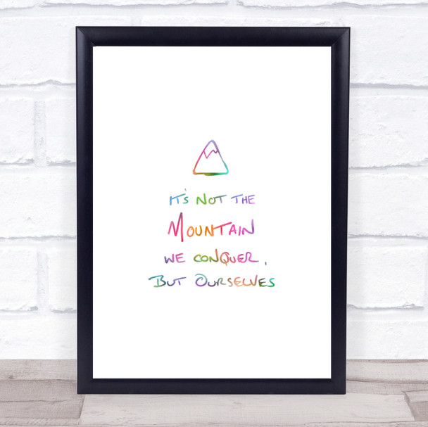 Its Not The Mountain Rainbow Quote Print