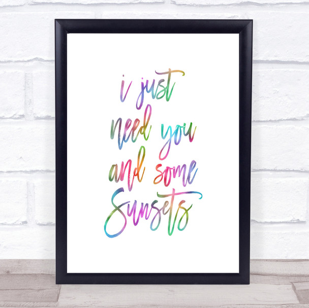 Just Need You Rainbow Quote Print