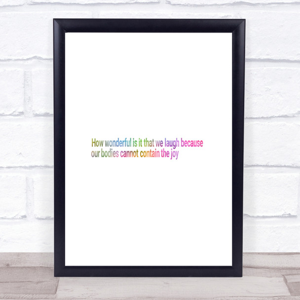 Laugh Because Our Bodies Cannot Contain The Joy Rainbow Quote Print