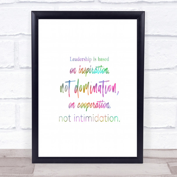 Leadership Is Based Rainbow Quote Print