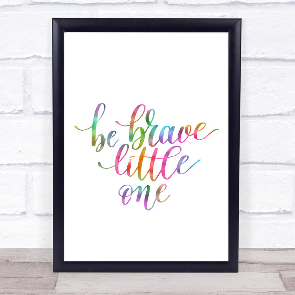Little One Be Brave Rainbow Quote Print