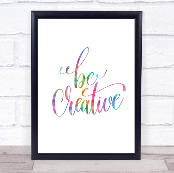 Be Creative Rainbow Quote Print