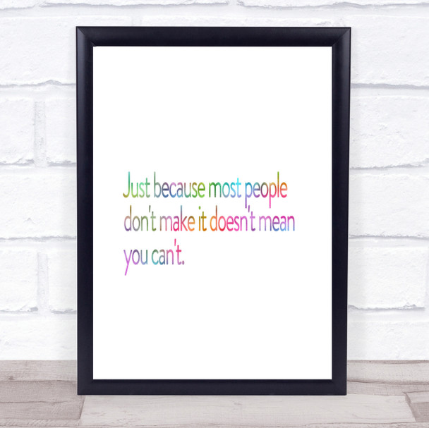 Most People Don't Make It Rainbow Quote Print