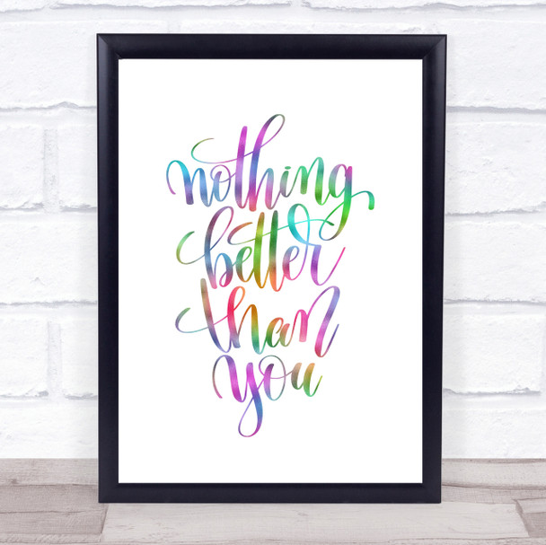 Nothing Better Than You Rainbow Quote Print