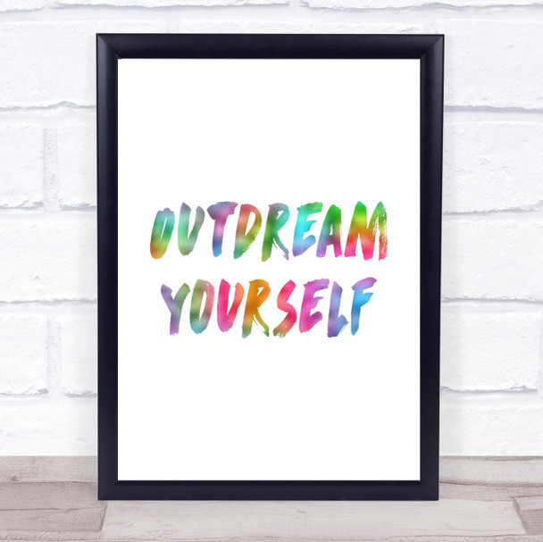 Outdream Yourself Rainbow Quote Print