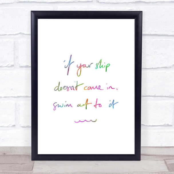 Ship Doesn't Come In Swim Rainbow Quote Print