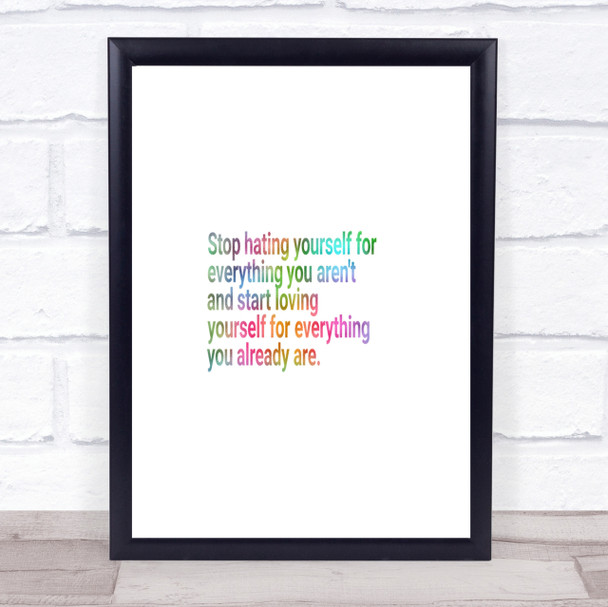 Stop Hating Yourself Rainbow Quote Print