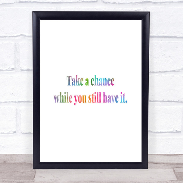 Take A Chance While You Can Rainbow Quote Print