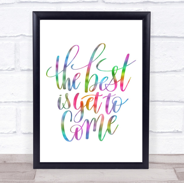 The Best Is Yet To Come Rainbow Quote Print