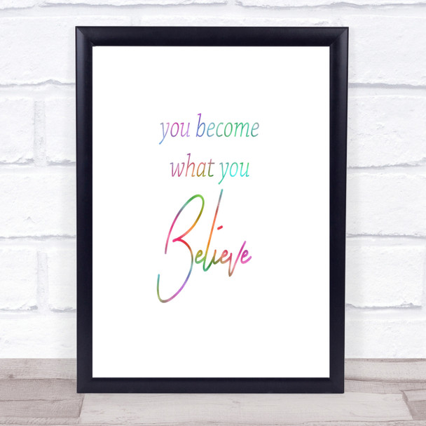 You Become What You Believe Rainbow Quote Print