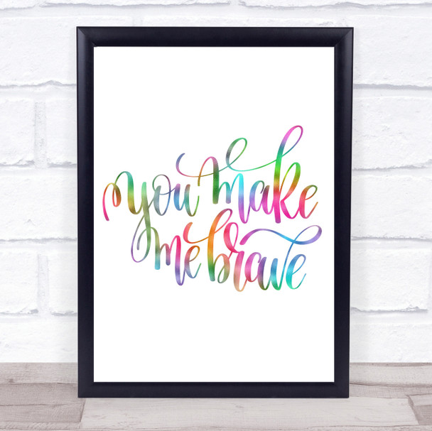 You Make Me Brave Rainbow Quote Print