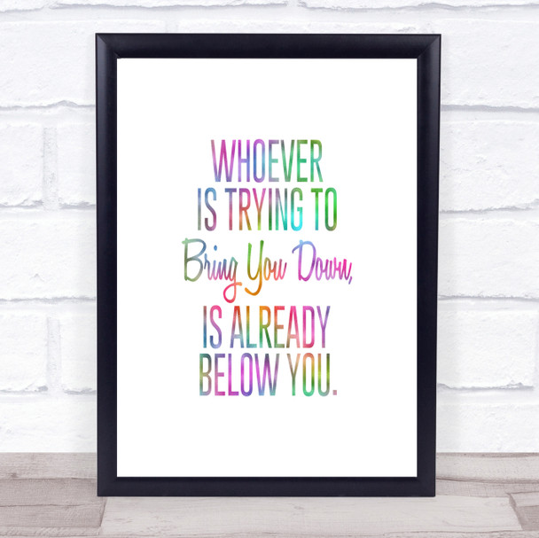 Bring You Down Rainbow Quote Print
