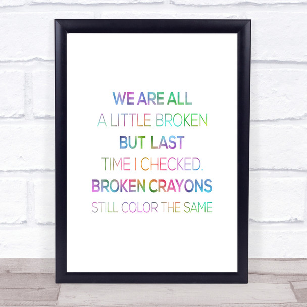 All A Little Broken Rainbow Quote Print