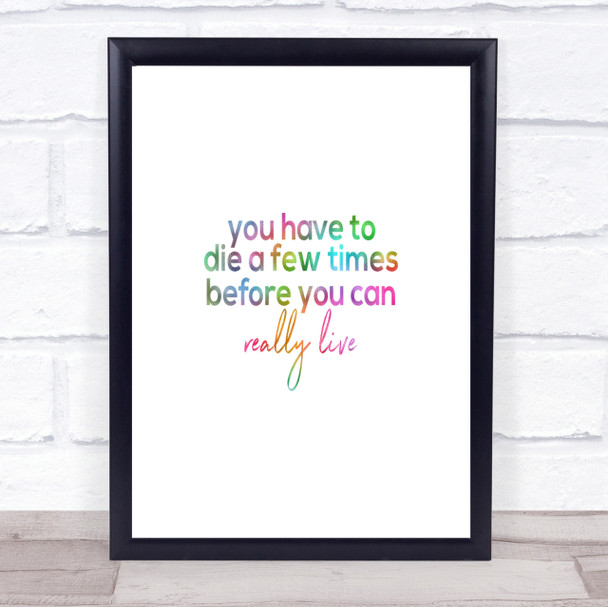 Die A Few Times Rainbow Quote Print